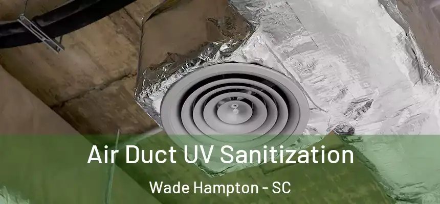 Air Duct UV Sanitization Wade Hampton - SC
