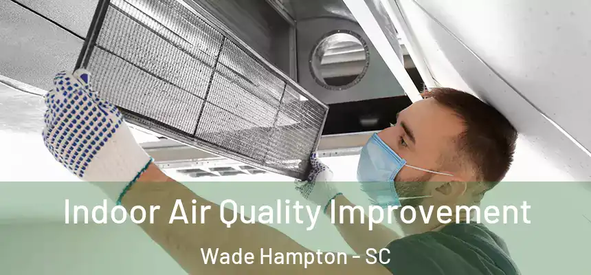  Indoor Air Quality Improvement Wade Hampton - SC