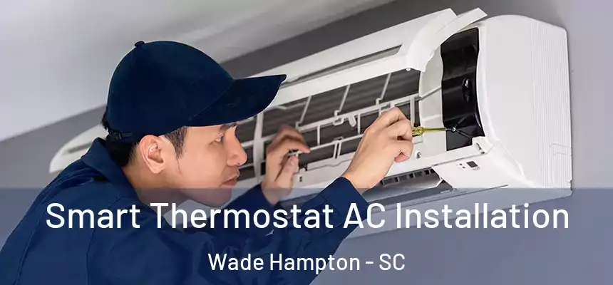 Smart Thermostat AC Installation Wade Hampton - SC
